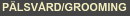 P�LSV�RD/GROOMING